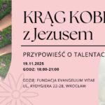 Zapraszamy na Krąg kobiet z Jezusem 19.11.2025r o 18:00 – Przypowieść o talentach