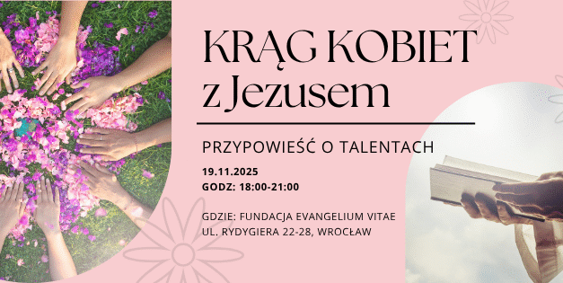 Zapraszamy na Krąg kobiet z Jezusem 19.11.2025r o 18:00 – Przypowieść o talentach