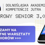 Cyfrowy Senior 3.0 – Dolnośląska Akademia Kompetencji Jutra