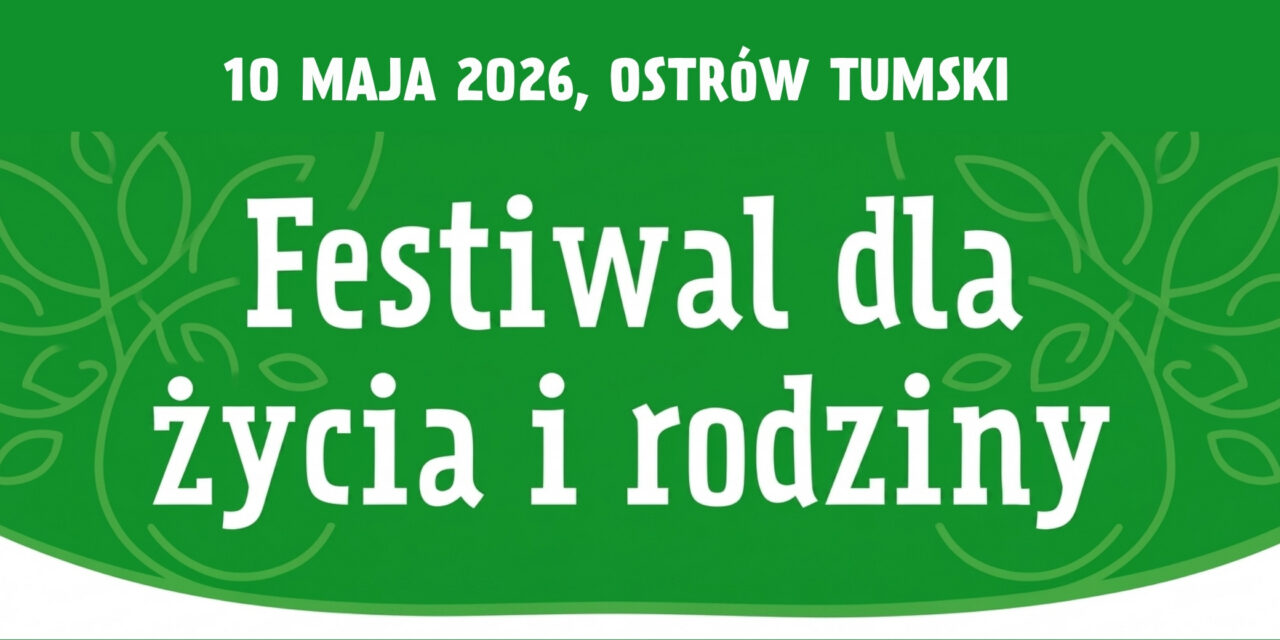 Zapraszamy na Festiwal dla Życia i Rodziny, 10 maja 2026