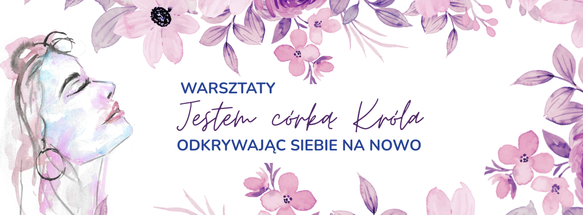 Zapraszamy na warsztaty dla kobiet z rękodziełem: Jestem córką Króla – Odkrywając Siebie na Nowo.