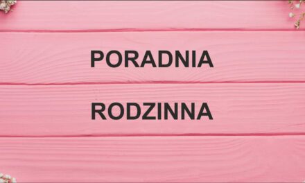 ZAPRASZAMY DO PORADNI RODZINNEJ PO WAKACJACH – od 01.09.2024