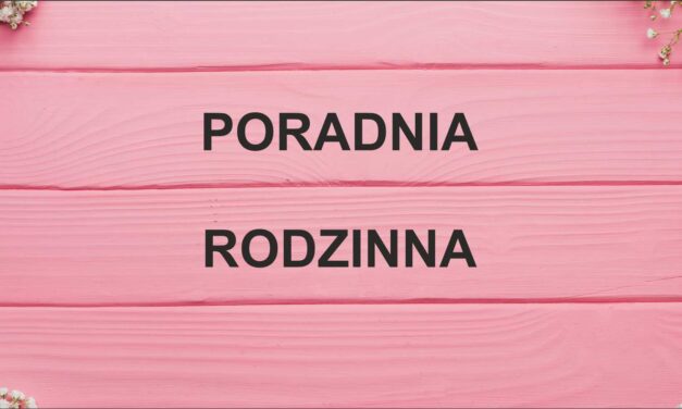 ZAPRASZAMY DO PORADNI RODZINNEJ PO WAKACJACH – od 01.09.2024