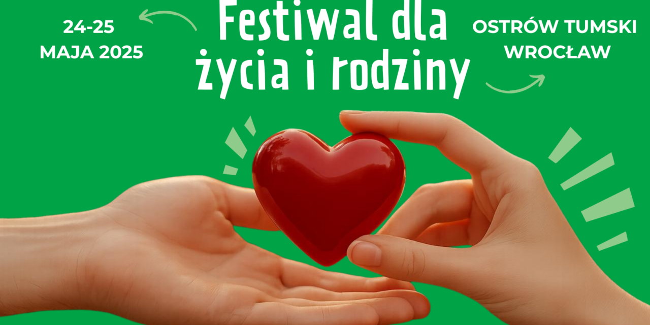 Festiwal dla Życia i Rodziny 24–25 maja 2025