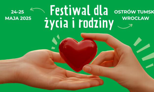 Festiwal dla Życia i Rodziny 24–25 maja 2025