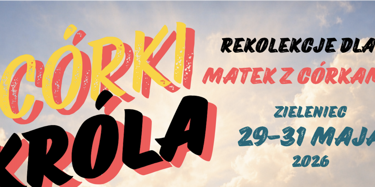 Weekend dla mam z córkami – rekolekcje z warsztatami – 29-31.05.2026