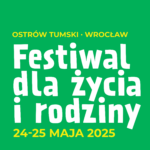 Festiwal dla Życia i Rodziny 24–25 maja 2025